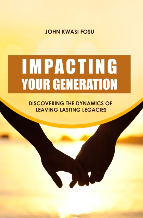 Impacting your Generation, John Kwasi Fosu