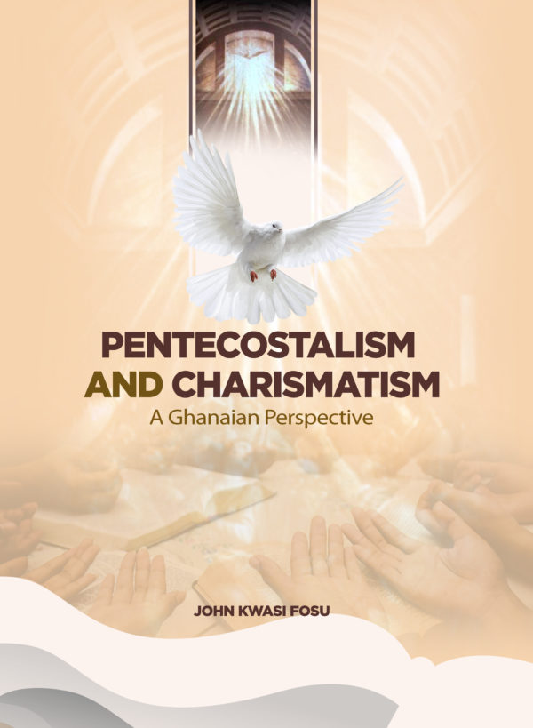 Pentecostalism and Charismatism: A Ghanaian Perspective